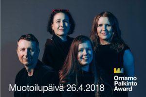 Ornamo-palkintoehdokkaina 2018 ovat lasitaiteilija Renata Jakowleff, sisustusarkkitehti Martti Lukander sekä vaatesuunnittelijapari Anna Mattelmäki ja Emilia Kiialainen.