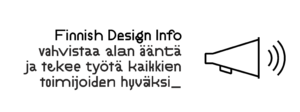 Finnish Design Info vahvistaa alan ääntä ja tekee työtä kaikkien toimijoiden hyväksi.